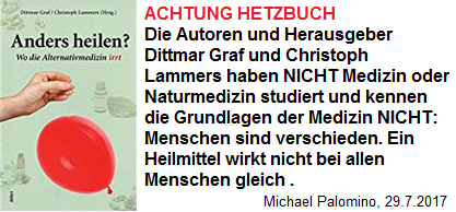 Hetzbuch:
                  Alternativmedizin soll "irren", aber die
                  Menschen sind ja verschieden und nicht jedes
                  Heilmittel wirkt bei jedem Menschen gleich