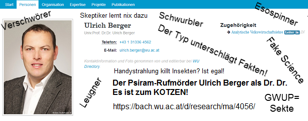 Der
                                    kriminelle Dr. Dr. Ulrich Berger
                                    hetzt bei Mossad-Psiram systematisch
                                    gegen erweitertes Wissen - ab in den
                                    Knast!