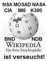 Wikipedia ist vom CIA und von anderen
                          Geheimdiensten verseucht