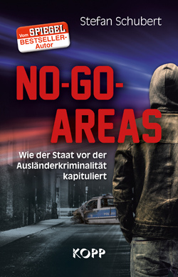 Buch von Stefan
                            Schubert "No-go-Areas. Wie der Staat
                            vor der Auslnderkriminalitt
                            kapituliert" - Kopp-Verlag