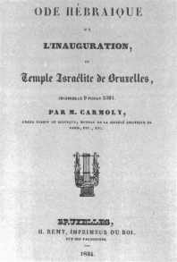 Encyclopaedia Judaica (1971): Belgium, Vol. 4, col.
                419. Title page of a Hebrew poem on the inauguration of
                a Brussels synagogue by the chief rabbi of Belgium,
                Eliakim Carmoly, 1834. Jerusalem, J.N.U.L.