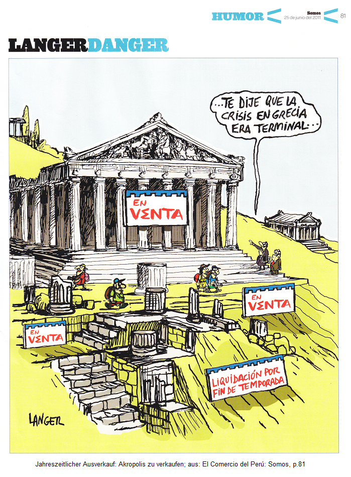 Karikatur ber Bankrott-Griechenland:
                          Akropolis zu verkaufen, 25.6.2011, aus: El
                          Comercio del Per: Somos, S. 81