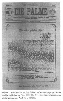 Encyclopaedia Judaica (1971): Hungary, vol. 8,
                  col. 1100. First edition of "Die Palme", a
                  German-language Jewish weekly published in Pest, Sept.
                  23, 1871. Courtesy Internatinale Zeitungsmuseum,
                  Aachen, Germany.