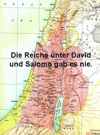 Reich of David and Reich of Solomon never existed.
                For these kingdoms any findings for structures of such
                Reichs are missing.