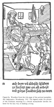 Encyclopaedia Judaica (1971):
                        Anti-Semitism, vol. 3, col. 139: woodcut from
                        the title page of the satirical pamphlet,
                        "Der Judenspiess", Strasbourg, 1541.
                        The legend under the picture of the Christian
                        resorting to a Jewish moneylender derides the
                        latter for his lazy way of making a living.