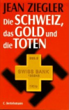Jean
                Ziegler: Book: Switzerland, the gold and the dead (orig.
                German: Die Schweiz, das Gold und die Toten).