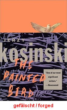 Das
                          Buch von Kosinski "Painted Bird",
                          ein klassisches Lgenbuch mit einer erfundenen
                          KZ-Vergangenheit, alles gelogen