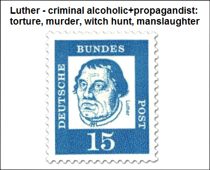 The criminal agitator and alcoholic terrorist Luther (1483-1546) on a German stamp - and he KNEW what he did!