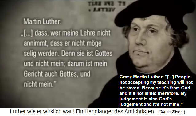 The
              alcoholic hate speech propagandist Luther says that his
              teaching would come from the Jewish fantasy
              "god" of the Jewish fantasy Bible