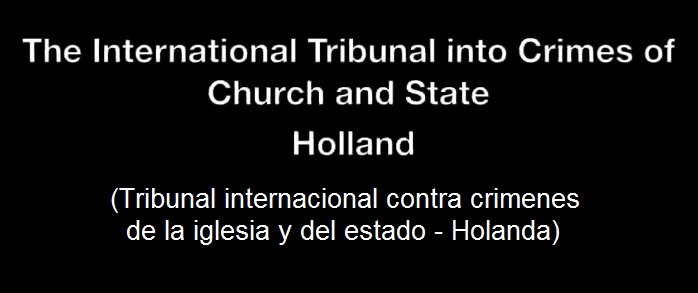 Tablero: Tribunal Internaiconal contra Crímenes de
                la Iglesia y del Estado - Holanda (1'14'')