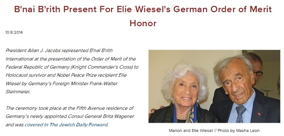 Der Zionist Elie Wiesel bekam vom Frau
                  Mossad-Merkel das Bundesverdienstkreuz verliehen,
                  Artikel der Bnei-Brith-Nachrichten vom 8.10.2014