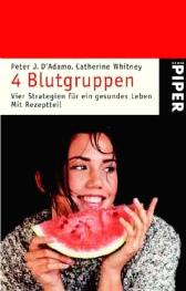 Buch von Dr.
              Peter D'Adamo und Catherine Whitney: 4 Blutgruppen - 4
              Strategien (Buchdeckel, Piper-Verlag)