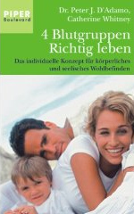 Buch von
                      Dr. Peter D'Adamo und Catherine Whitney: 4
                      Blutgruppen - richtig leben (Buchdeckel,
                      Piper-Verlag)