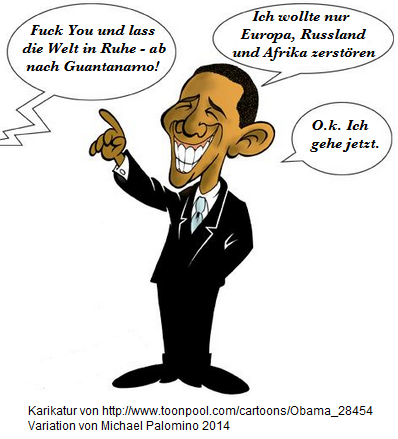 Obama-Karikatur Fuck You Obama -
                              ab nach Guantanamo: "Ich wollte nur
                              Europa, Russland und Afrika
                              zerstören"