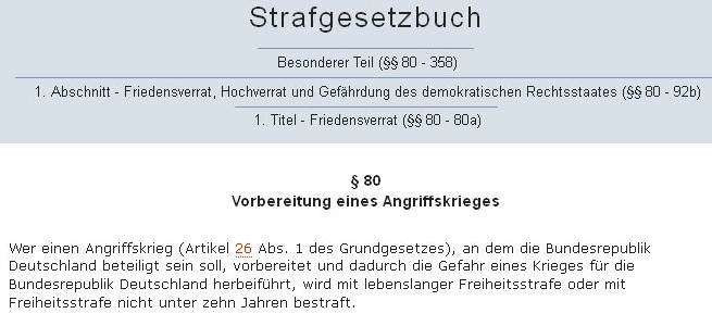 Strafgesetzbuch Artikel 80:
              Vorbereitung eines Angriffskrieges wird mit mindestens 10
              Jahren Haft geahndet