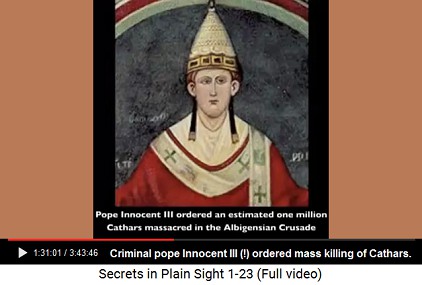 Criminal pope Innocent III ordered the
                      extermination of the Cathars with their wisdom