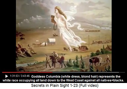 Goddess Columbia in white and
                      with blond hair occupying all to the West Coast
                      according to the white racist philosophy to
                      occupate the whole continent - blacks and natives
                      don't count