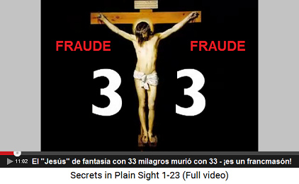 La fantasía de un "Jesús" con 33                         milagros y él murió con 33 - ¡es claramente una                         invención de los francmasones!