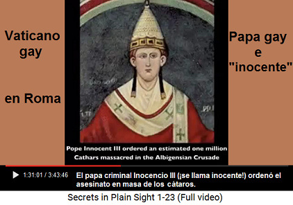 El papa gay criminal Inocente III
                      ["inocente"] orden el asesinato en masa
                      de los ctaros con su saber